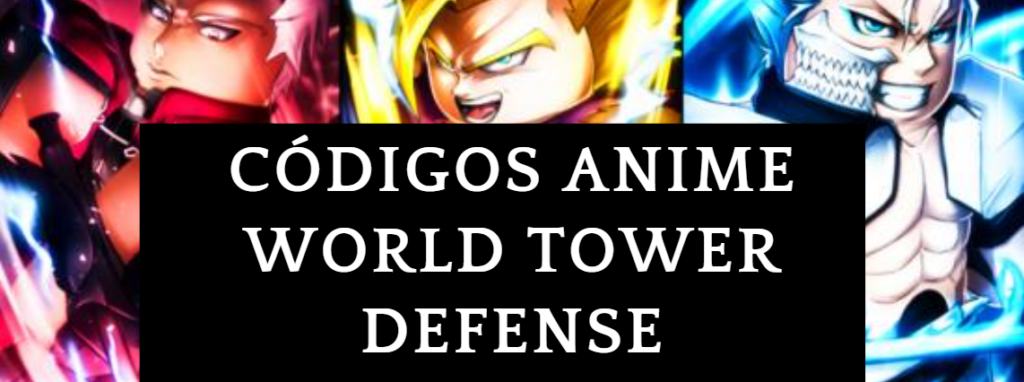 🔝 Códigos Anime World Tower Defense - diciembre 2023 Códigos gratis