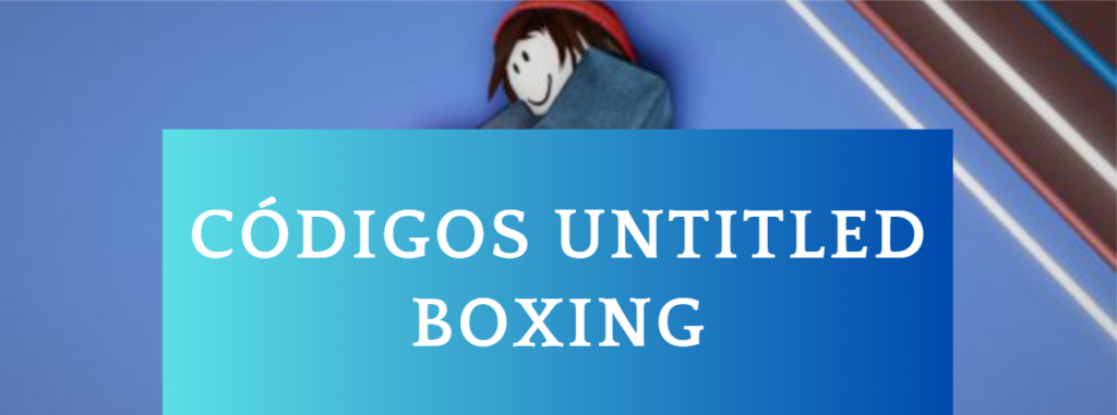 ✨ Update ✨ UNTITLED BOXING GAME CODES - CODIGOS DE JUEGO DE BOXEO SIN TITULO  